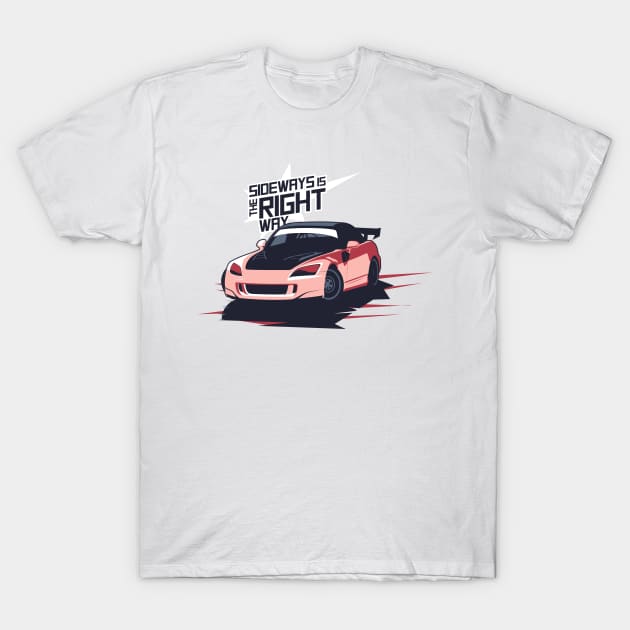 S2000 - JDM Sideways is the Right Way T-Shirt by Atelier de l'Automobile